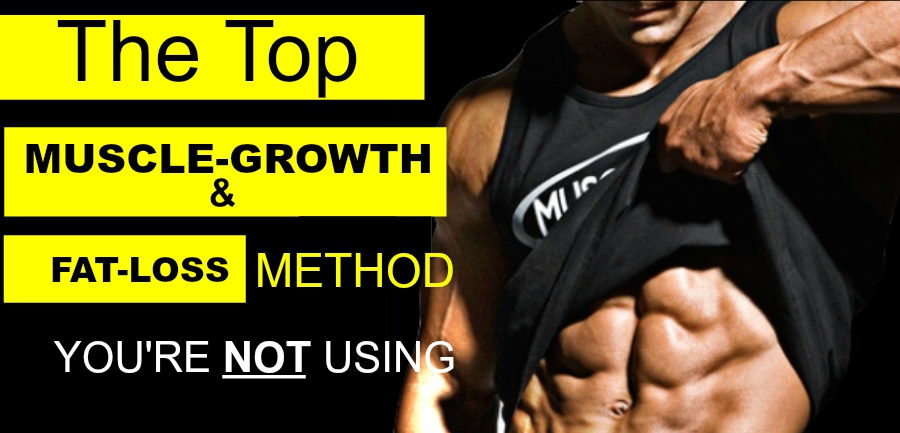 The TOP Muscle Growth and Fat Loss Method You're NOT Using 